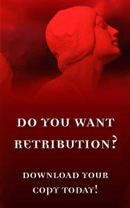 Do you want retribution?